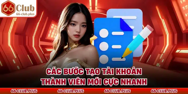 Các bước tạo tài khoản thành viên mới cực nhanh