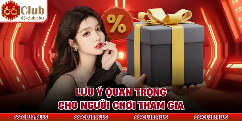 Lưu ý quan trọng cho người chơi tham gia