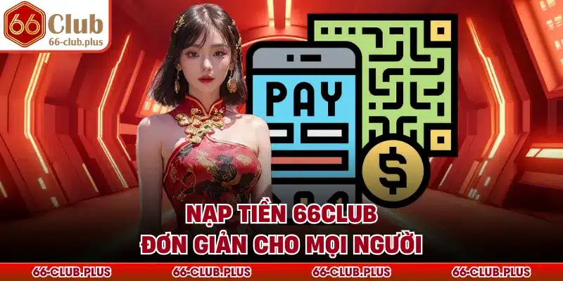 Nạp tiền 66Club đơn giản cho mọi người