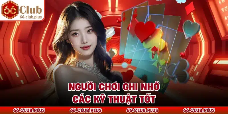 Người chơi ghi nhớ các kỹ thuật tốt