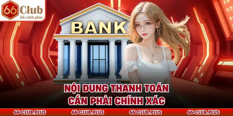 Nội dung thanh toán cần phải chính xác