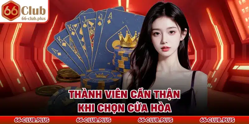 Thành viên cẩn thận khi chọn cửa hòa