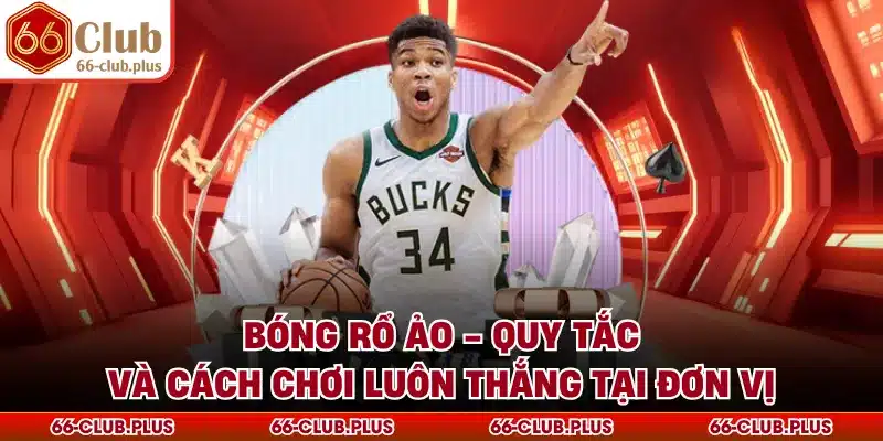 Bóng Rổ Ảo - Quy Tắc Và Cách Chơi Luôn Thắng Tại Đơn Vị